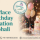 Best Place For Birthday Celebration In Mohali