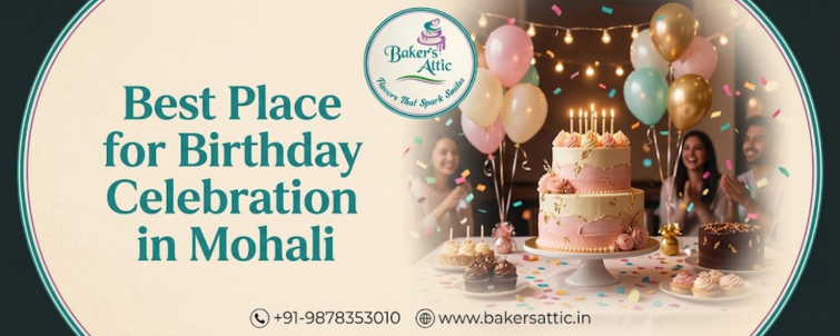 Best Place For Birthday Celebration In Mohali
