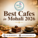 Best Cafes in Mohali 2026