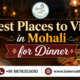Best Places to Visit in Mohali for Dinner